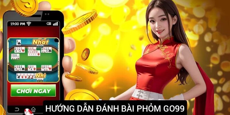 Cách chơi game Bài Phỏm Go99