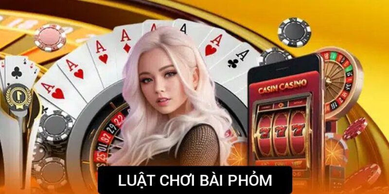 Chi tiết luật đánh Phỏm